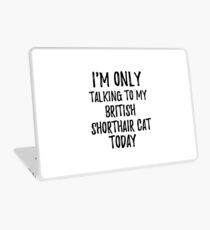Vinilo para portátil I Am Only Talking To My British Shorthair Cat Today