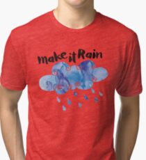 Make it Rain Tri-blend T-Shirt