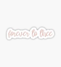 forever to thee Sticker
