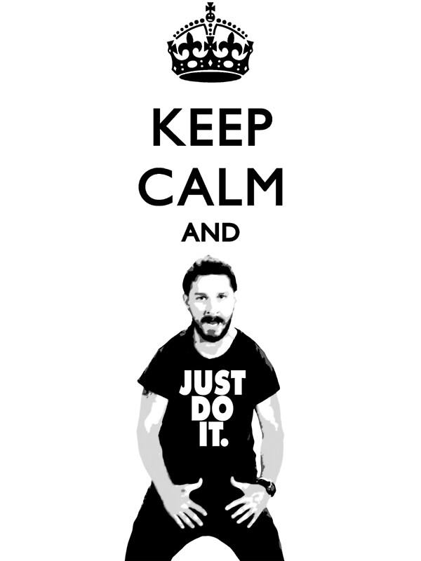 "Keep Calm and JUST DO IT. (Transparent Text)" by ninwiito | Redbubble