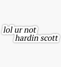 Lol Ur Not Hardin Scott Sticker