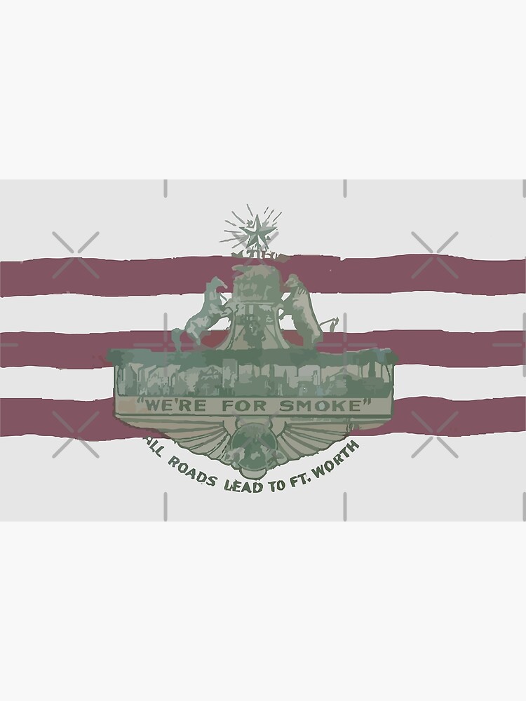 1912 Fort Worth Flag - We're For Smoke - All Roads Lead to Ft. Worth (Recolored) by willpate