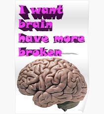 I want brain have more broken Poster
