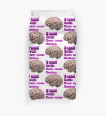 I want brain have more broken Duvet Cover