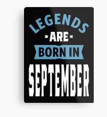 Legends are Born in September Metal Print
