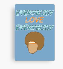 Everybody Love Everybody Canvas Print