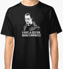 More Cowbell Tshirt 2 Classic T-Shirt