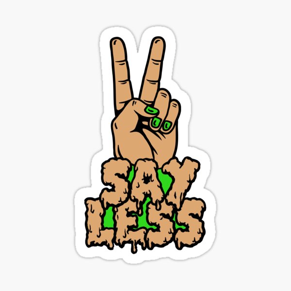 Say Less Sticker