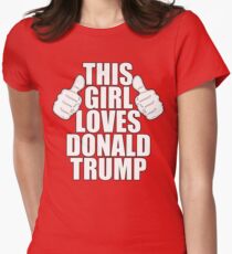 THIS GIRL LOVES DONALD TRUMP Women's Fitted T-Shirt