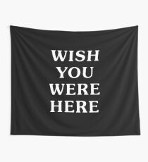 Wish You Were Here Tapestry