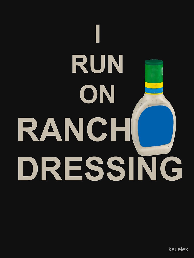"Funny Ranch Dressing Design" Tshirt by kayelex Redbubble