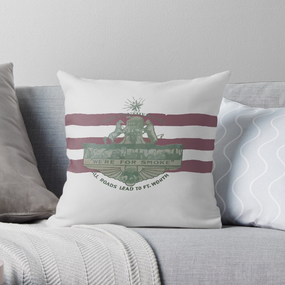 1912 Fort Worth Flag - The Panther City - We're For Smoke - All Roads Lead to Ft. Worth Throw Pillow