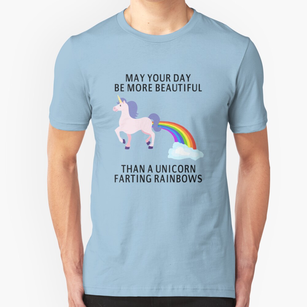 May Your Day Be More Beautiful Than A Unicorn Farting Rainbows Slim Fit T-Shirt