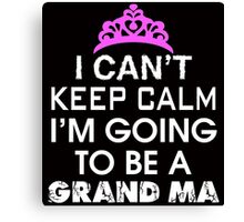 I Can't Keep Calm I'm Going To Be A Grandma - Oma