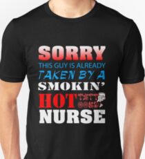 Sorry this guy is already taken by a smokin' hot tattooed nurse Unisex T-Shirt