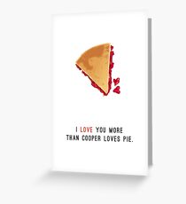 I Love You More Than Cooper Loves Pie Greeting Card
