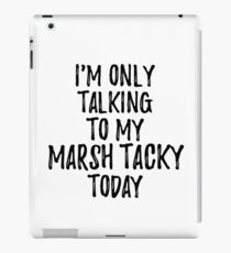 I Am Only Talking To My Marsh Tacky Today iPad-Hülle & Klebefolie
