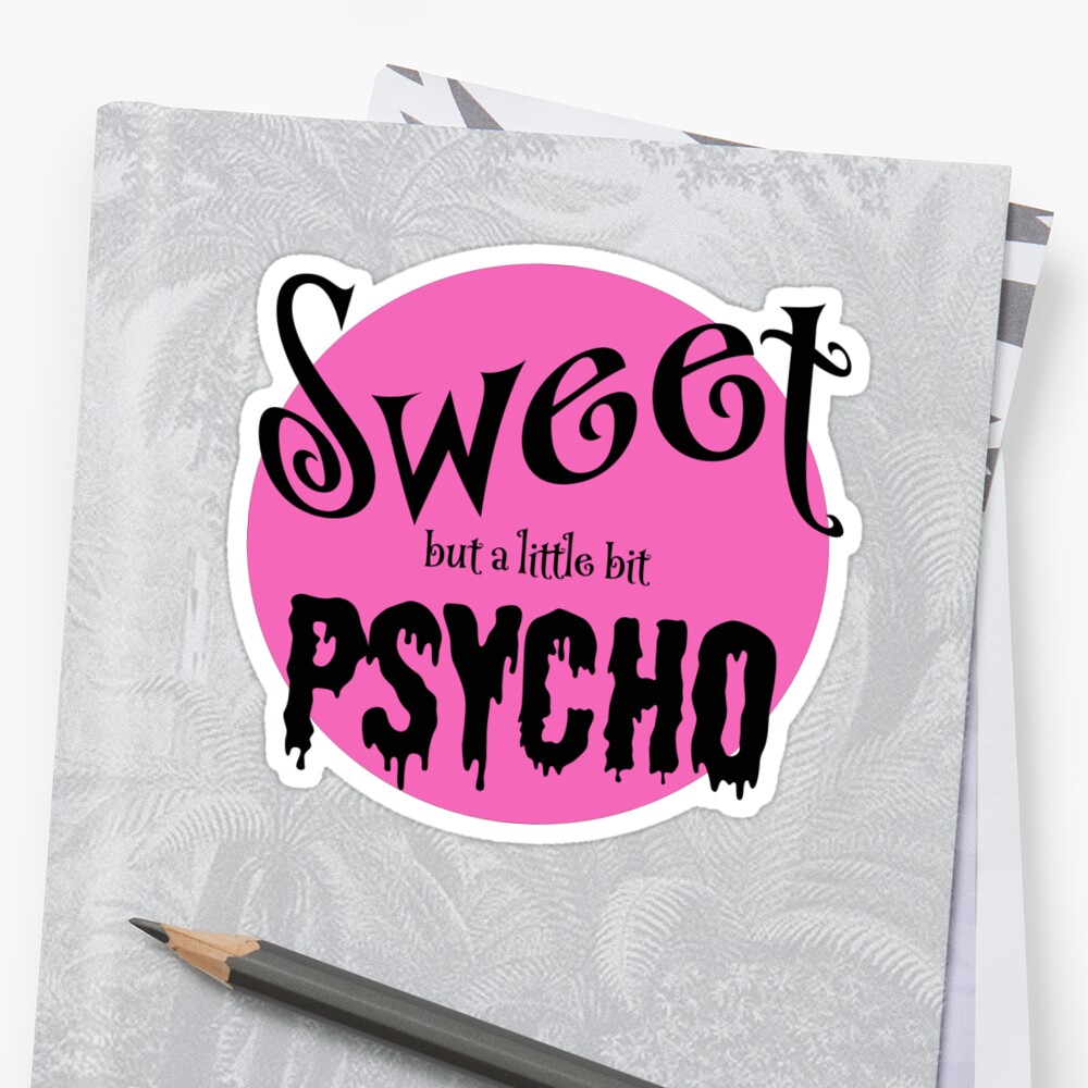 Download "Sweet But Psycho" Sticker by MandWthings | Redbubble