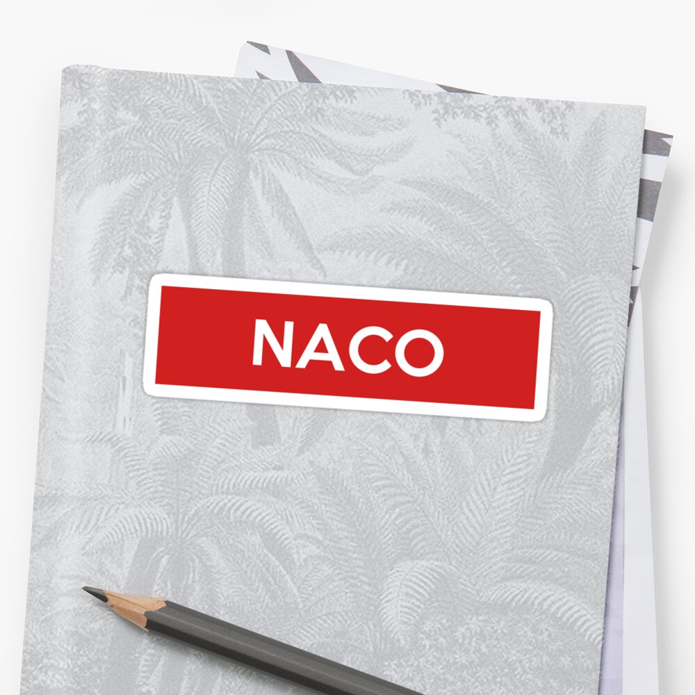 Naco Funny Spanish Mexican Design Sticker By Casadeloteria Redbubble 