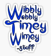 Wibbly Wobbly Timey Wimey... stuff 2 Sticker