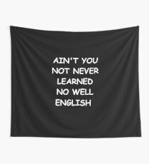 Tela decorativa Funny Saying Ain't You Not Never Learned No Well English Humorous