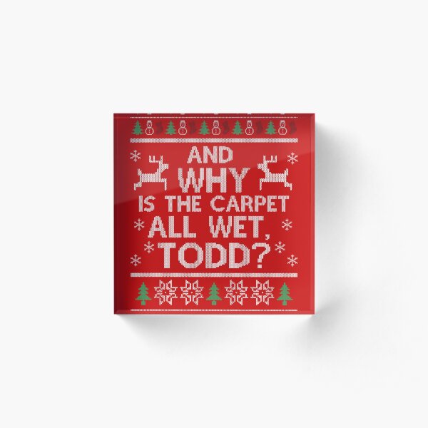 And why is the carpet all wet, Todd? Acrylic Block