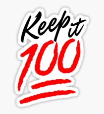 Keep it 100! Sticker