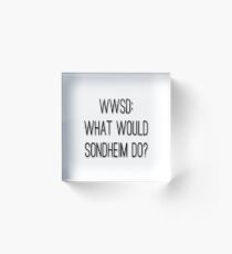 Was würde Sondheim tun? Acrylblock