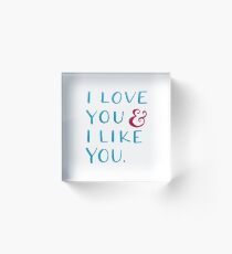I love you & I like you Acrylblock