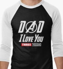 I Love You 3000 T-shirt, Dad I-Will Three Thousand Shirt Baseball ¾ Sleeve T-Shirt