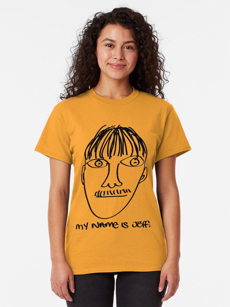 Alternate view of My name is Jeff. - Roley Classic T-Shirt