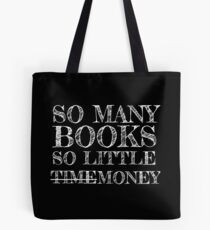 So Many Books, So Little Time/Money Tote Bag