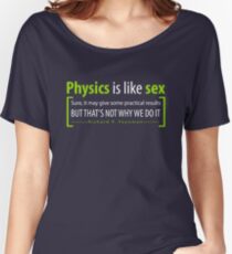 Physics is like sex Women's Relaxed Fit T-Shirt