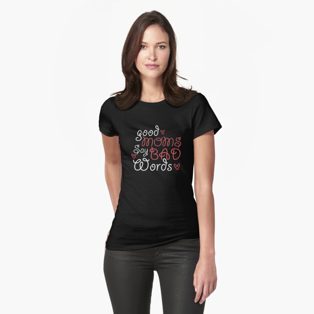 "Good moms say bad words funny quote about mom life " T-shirt by alenaz | Redbubble