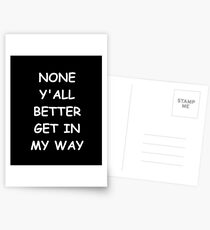 Postales Funny Saying None Y'all Better Get In My Way Humorous