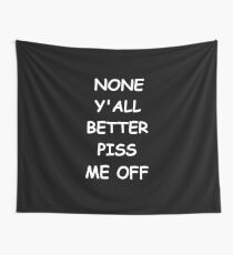 Tela decorativa Funny Saying None Y'all Better Piss Me Off Humorous