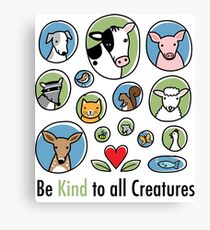 Be Kind to all Creatures new version Canvas Print
