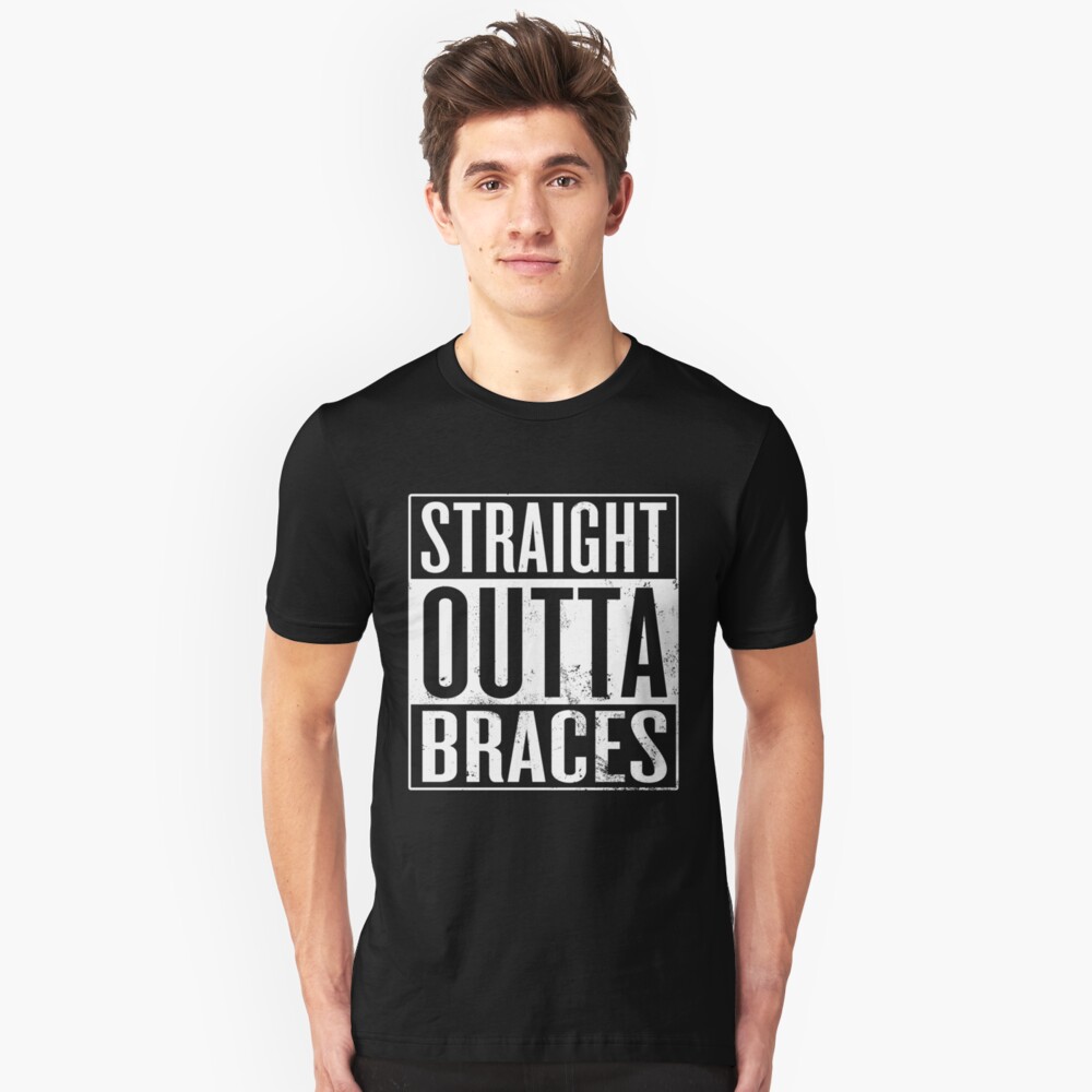 "Straight Outta Braces " Tshirt by itsHoneytree Redbubble