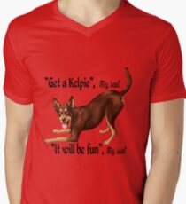 Get a Kelpie - it will be fun! V-Neck T-Shirt