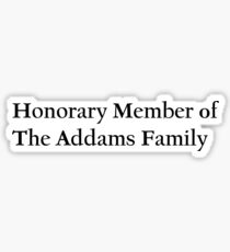 Honorary Member of the Addams Family Sticker