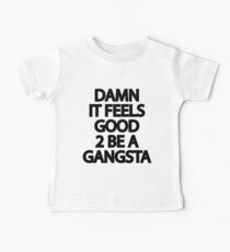 Damn It Feels Good 2 Be A Gangsta Baby Tee