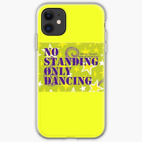 No Standing Only Dancing iPhone Soft Case