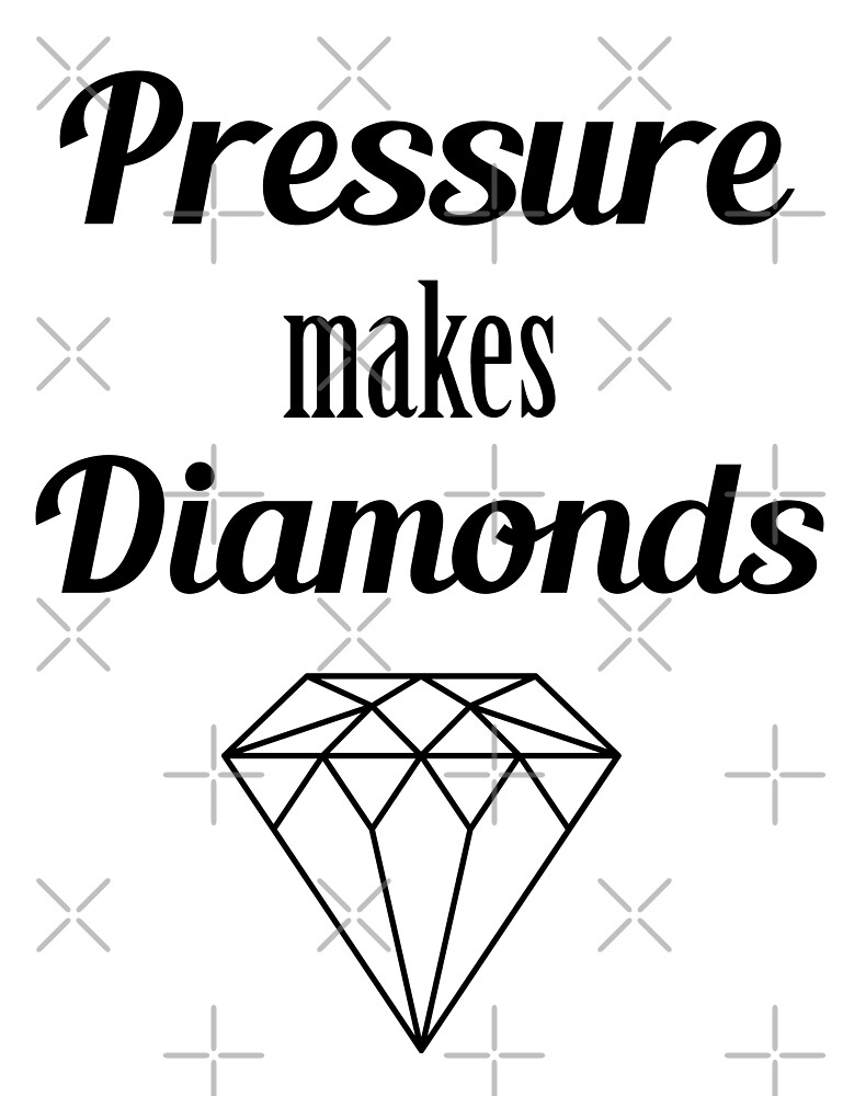 "Pressure Makes Diamonds Motivational Quote" by mrhighsky Redbubble