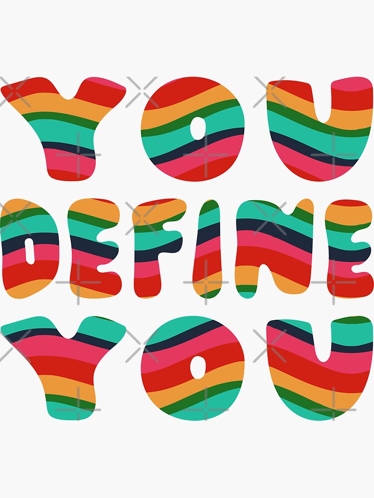 You Define You by doodlebymeg