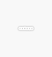 Everybody wanna be famous Sticker