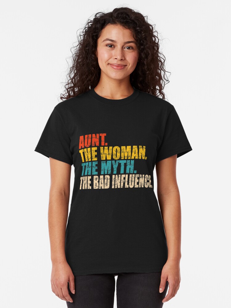 Womens Funny Vintage Aunt The Woman The Myth The Bad Influence T Shirt 