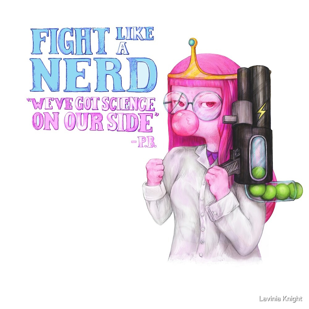 Princess bubblegum, fight like a nerd by Lavinia Knight