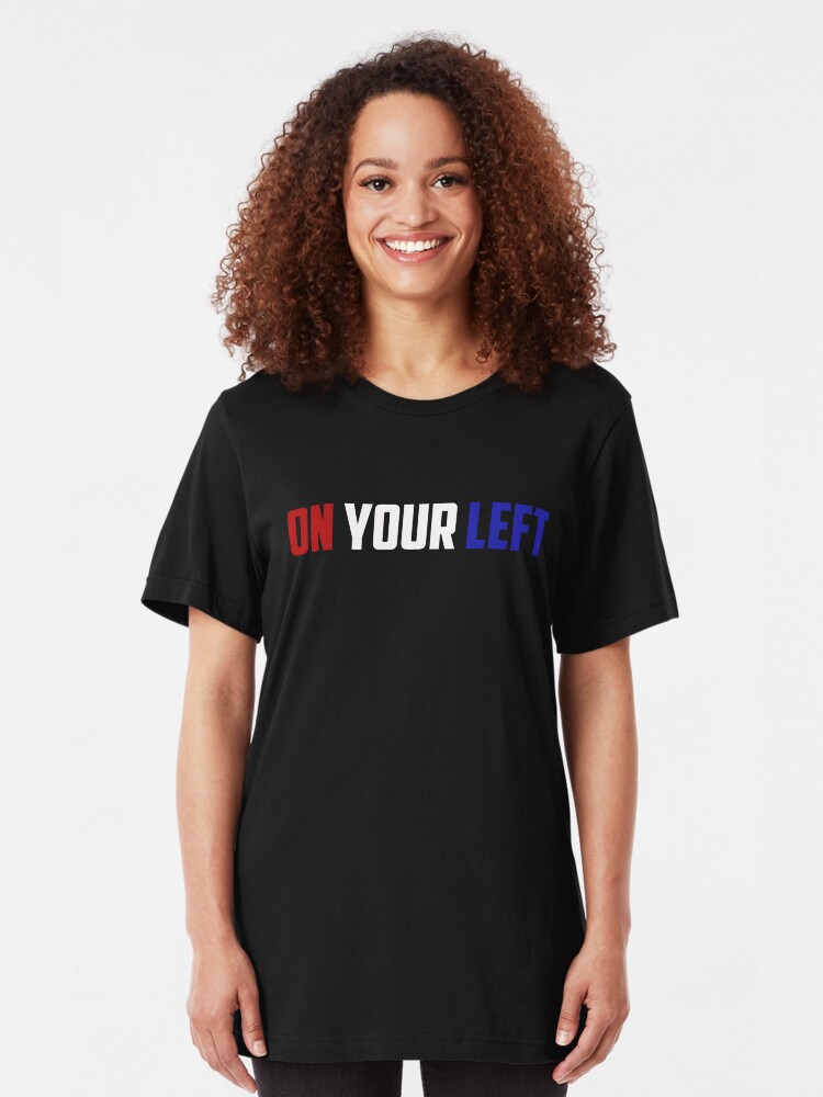 on your left t shirt