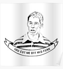 YOU CUT ME OFF MID-FUNK. Poster