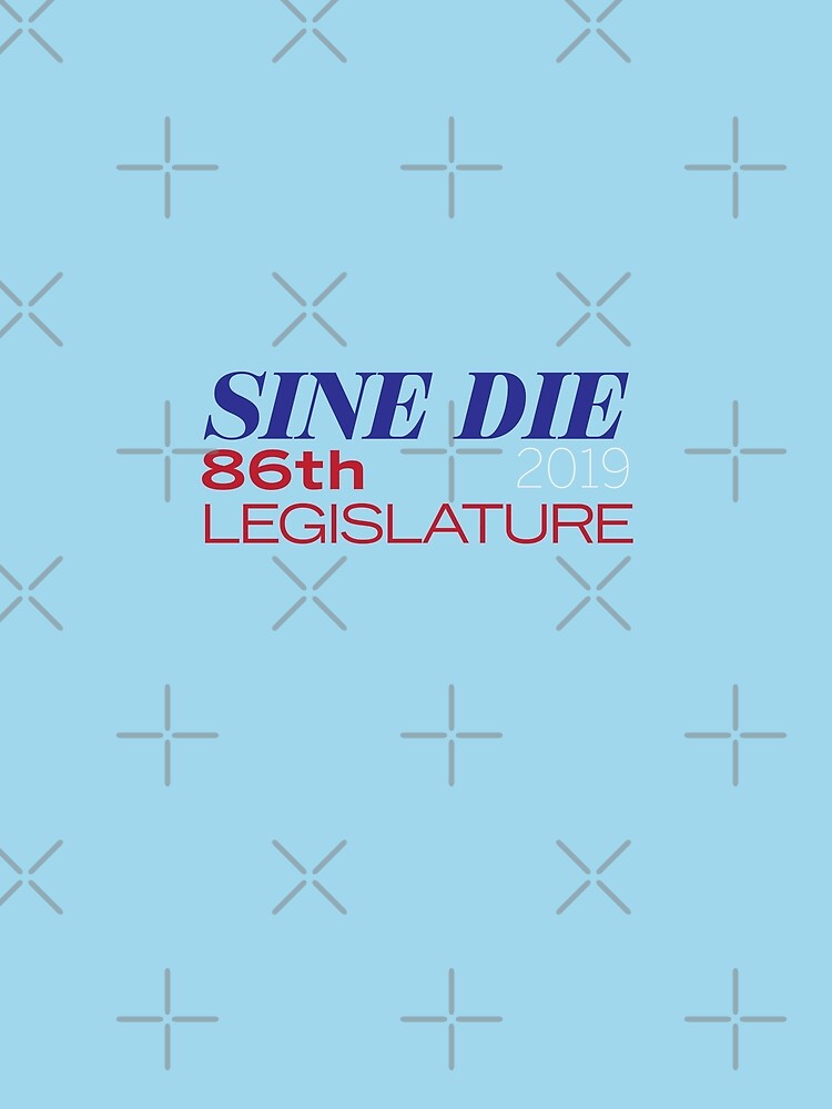 Sine Die - Texas Legislature - 86th Legislative Session 2019 by willpate